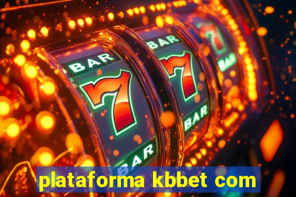 plataforma kbbet com